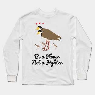 Be a Plover Not A Fighter Long Sleeve T-Shirt